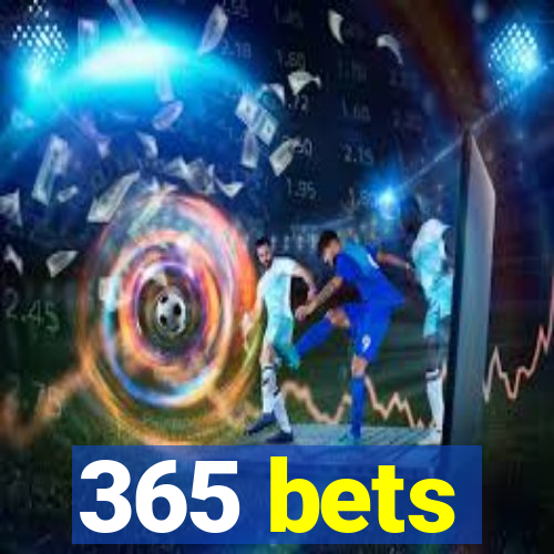 365 bets